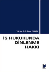 İş Hukukunda Dinlenme Hakkı