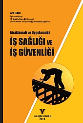 Açıklamalı ve Uygulamalı İş Sağlığı ve İş Güvenliği