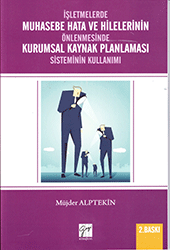 İşletmelerde Muhasebe Hata Ve Hilelerinin Önlenmesinde Kurumsal Kaynak Planlaması Sisteminin Kullanımı