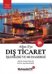 A’dan Z’ye Dış Ticaret İşlemleri ve Muhasebesi