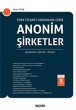 Anonim Şirketler (TTK’ya Göre Açıklamalı, İçtihatlı, Örnekli)